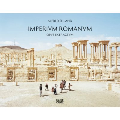 Imperivm Romanvm, Opvs Extractvm Band I - Alfred Seiland