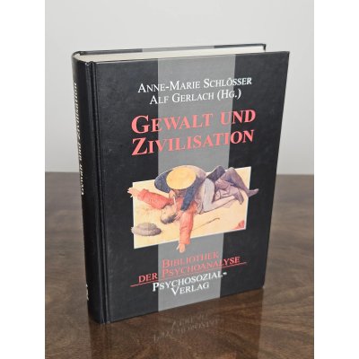 Gewalt und Zivilisation - Anne-Marie Schlösser, Alf Gerlach