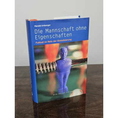 Die Mannschaft ohne Eigenschaften - Harald Irnberger