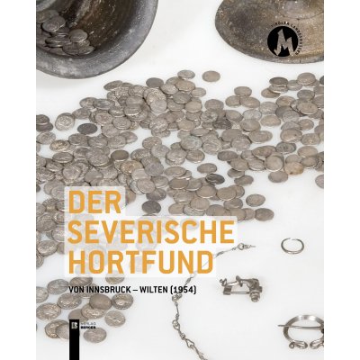 Der severische Hortfund von Innsbruck-Wilten 1954 - Anton Höck