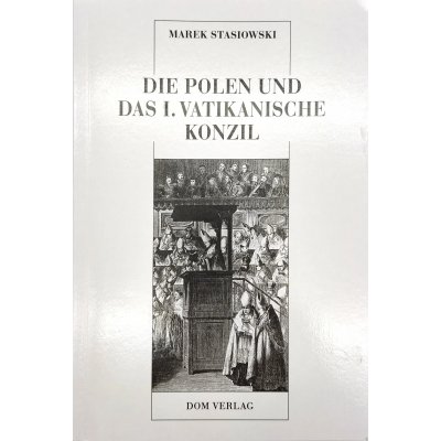 Die Polen und das I. Vatikanische Konzil - Marek Stasiowski