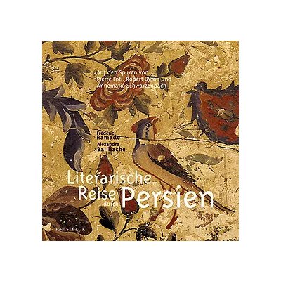 Literarische Reise durch Persien - Frédéric Ramade, Alexandre Bailhache