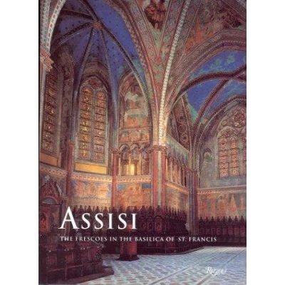 Assisi - The Frescoes In The Basilica Of St. Francis - Angiola Maria Romanini