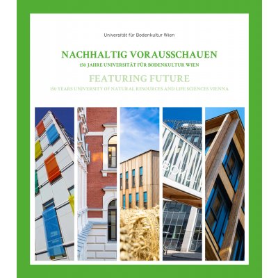 Nachhaltig vorausschauen / Featuring Future - Universität für Bodenkultur