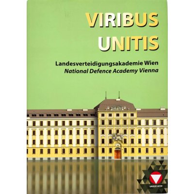 VIRIBUS UNITIS - Die Landesverteidigungsakademie in Wien - Lieutenant General Erich Csitkovits(Kommandant)
