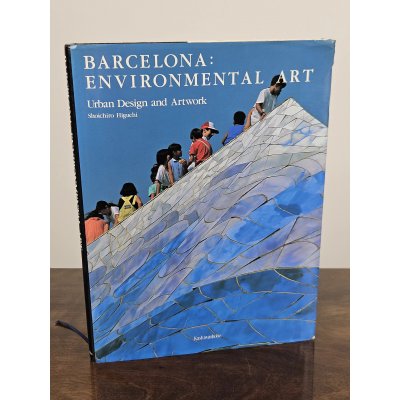 Barcelona: Environmental Art - Shōichirō Higuchi - Kashiwashobo