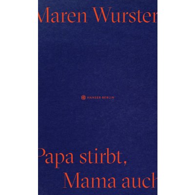 Papa stirbt, Mama auch - Maren Wurster