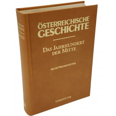 JUBILÄUMSAUSGABE: Österreichische Geschichte - Das Jahrhundert der Mitte - Alois Niederstätter