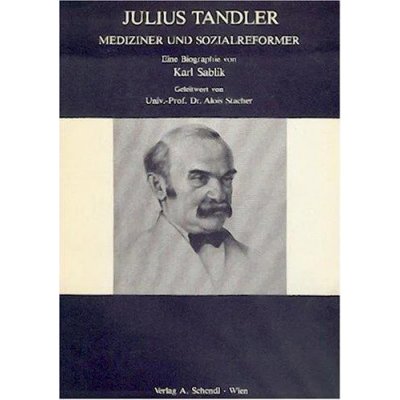 Julius Tandler, Mediziner und Sozialreformer - Karl Sablik
