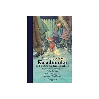 Kaschtanka und andere Kindergeschichten - Anton P. Čechov,Tatjana Hauptmann