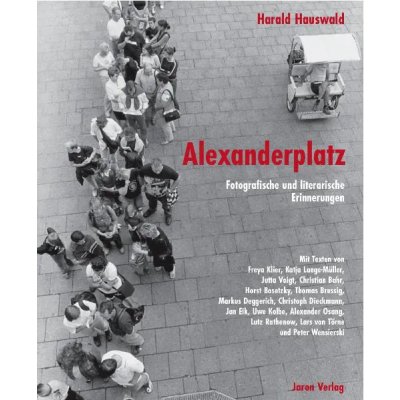 Alexanderplatz - Fotografische und literarische Erinnerungen - Harald Hauswald