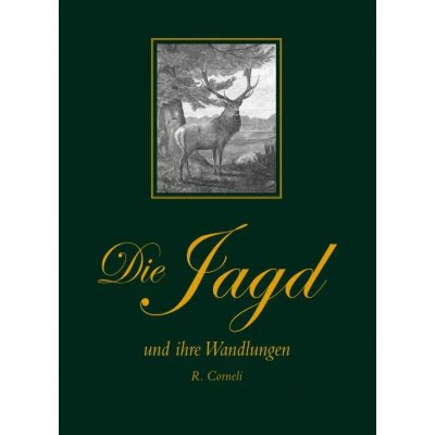 Die Jagd und ihre Wandlungen - R. Corneli