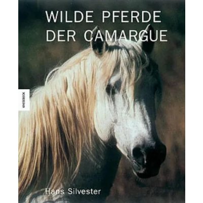 Wilde Pferde der Camargue - Hans Silvester