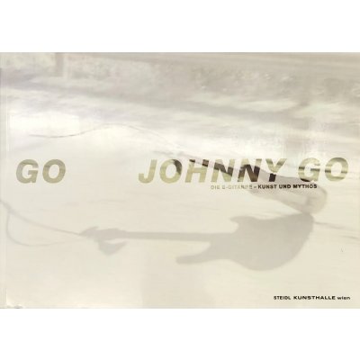 Go Johnny Go - Die E-Gitarre - Kunst und Mythos - Steidl Kunsthalle Wien
