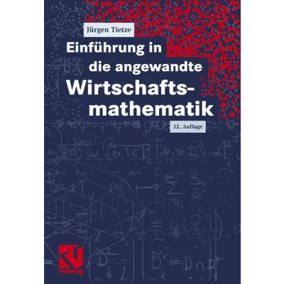 Einführung in die angewandte Wirtschaftsmathematik - Jürgen Tietze