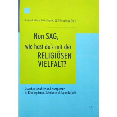 'Nun sag, wie hast du's mit der religiösen Vielfalt?' - Thomas Krobath, Doris Lindner, Edith Petschnigg