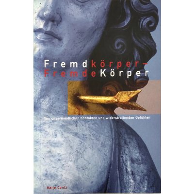 Fremdkörper, fremde Körper - Annemarie Hürlimann, Martin Roth, Klaus Vogel