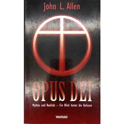 Opus Dei - Mythos und Realität - Ein Blick hinter die Kulissen - John L. Allen