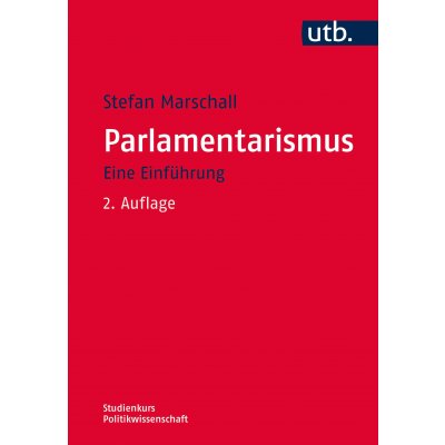 Parlamentarismus - Eine Einführung - Stefan Marschall