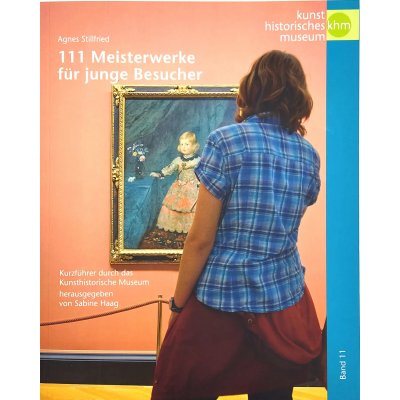 111 Meisterwerke für junge Besucher - band 11 - Agnes Stillfried
