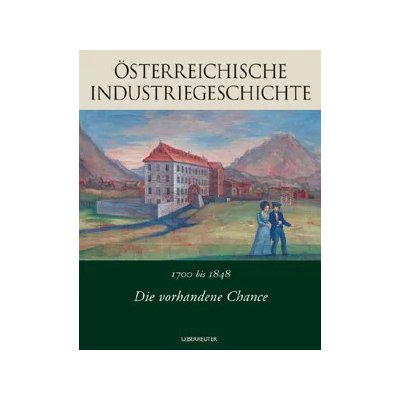 Die vorhandene Chance: 1700-1848 - Günther Chaloupek, Dionys Lehner, Roman Sandgruber