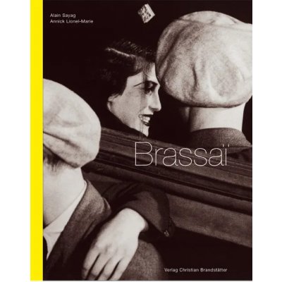 Brassai - Photograph - Alain Sayag, Lionel M Annik