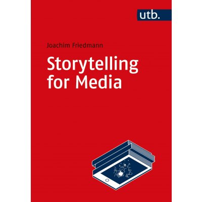Storytelling for Media - Joachim Friedmann