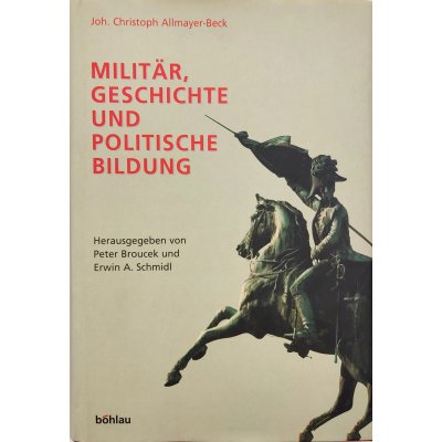Militär, Geschichte und politische Bildung - Johann Christoph Allmayer-Beck