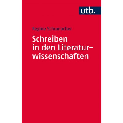 Schreiben in den Literaturwissenschaften - Regine Schumacher