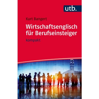 Wirtschaftsenglisch für Berufseinsteiger - Kurt Bangert