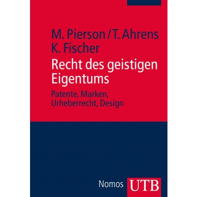 Recht des geistigen Eigentums - Matthias Pierson, Thomas Ahrens, Karsten R. Fischer