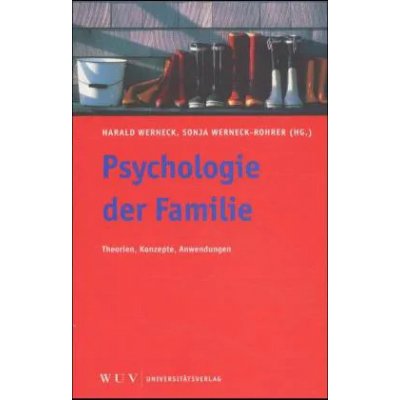 Psychologie der Familie - Theorien, Konzepte, Anwendungen - Werneck, Werneck-Rohrer (HG.)