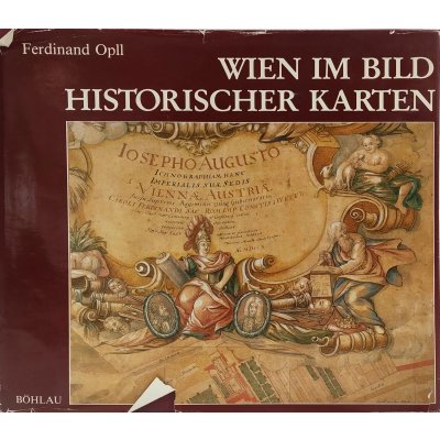Wien im Bild historischer Karten - Ferdinand Opll