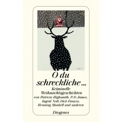 O du schreckliche... - Kriminelle Weihnachtsgeschichten