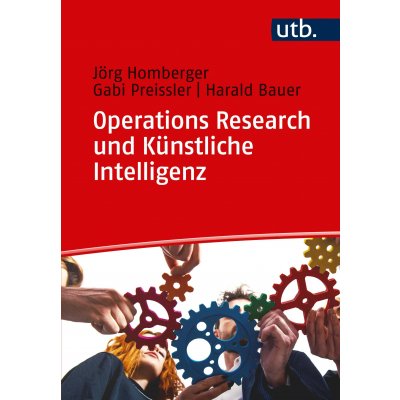 Operations Research und Künstliche Intelligenz - Jörg Homberger, Gabi Preissler, Harald Bauer