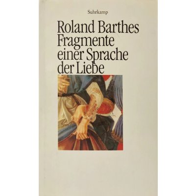 Fragmente einer Sprache der Liebe - Roland Barthes 