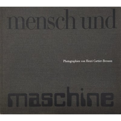 Mensch und Maschine - Photographien von Henri Cartier-Bresson