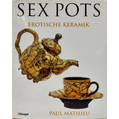Sexpots - Erotische Keramik - Paul Mathieu