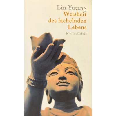 Weisheit des lächelnden Lebens - Lin Yutang