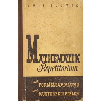 Mathematik Repetitorium mit Formelsammlung und Musterbeispielen - Emil Ludwig