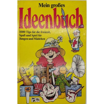 Mein großes Ideenbuch - 1000 Tips für die Freizeit 