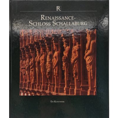 Renaissance-Schloss Schallaburg - ein Kunstwerk - Rupert Feuchtmüller