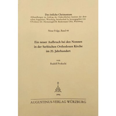 Das östliche Christentum - Ein neuer Aufbruch bei den Nonnen in der Serbischen Orthodoxen Kirchen im 20. Jahrhundert - Rudolf Prokschi