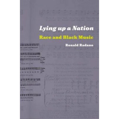 Lying Up a Nation - Ronald M. Radano