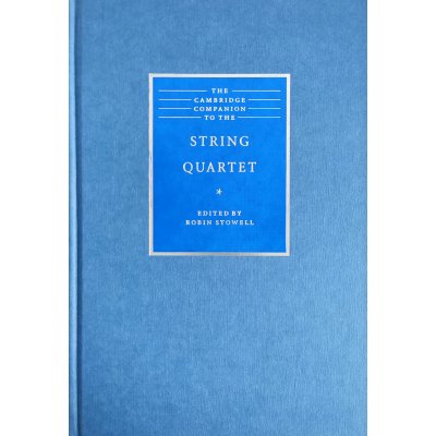 The Cambridge Companion to the String Quartet - Robin Stowell
