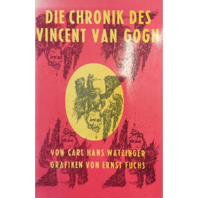 Die Chronik des Vincent van Gogh - Carl Hans Watzinger, Ernst Fuchs