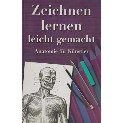 Zeichnen lernen leicht gemacht-Anatomie Für Künstler