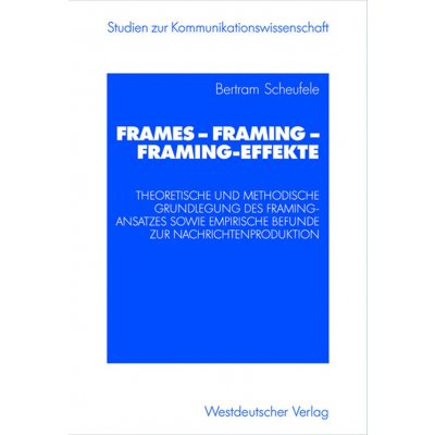Frames - Framing - Framing-Effekte - Bertram Scheufele