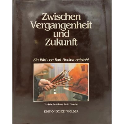 Zwischen Vergangenheit und Zukunft - Karl Hodina (signiert)
