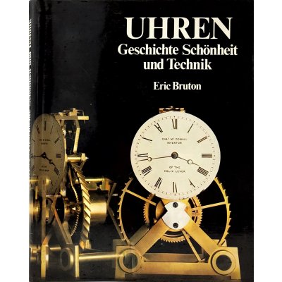 Uhren - Geschichte Schönheit und Technik - Eric Burton